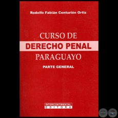 CURSO DE DERECHO PENAL PARAGUAYO  Parte General - Autor: RODOLFO FABIN CENTURIN ORTIZ - Ao 2012